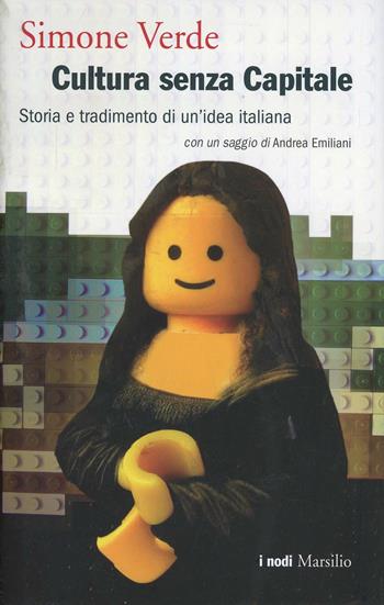 Cultura senza capitale. Storia e tradimento di un'idea italiana - Simone Verde - Libro Marsilio 2014, I nodi | Libraccio.it