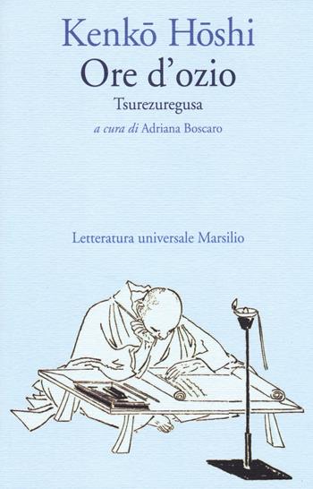 Ore d'ozio. Tsurezuregusa - Kenko Yoshida - Libro Marsilio 2014, Letteratura universale. Mille gru | Libraccio.it