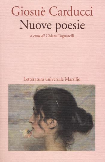 Nuove poesie - Giosuè Carducci - Libro Marsilio 2014, Letteratura universale. Esperia | Libraccio.it
