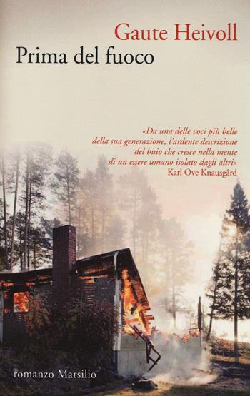 Prima del fuoco - Gaute Heivoll - Libro Marsilio 2014, Romanzi e racconti | Libraccio.it