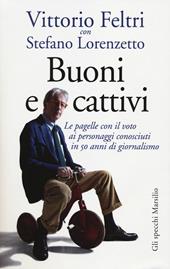 Buoni e cattivi. Le pagelle con il voto ai personaggi conosciuti in 50 anni di giornalismo