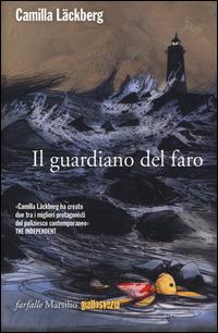 Il guardiano del faro. I delitti di Fjällbacka. Vol. 7 - Camilla Läckberg - Libro Marsilio 2014, Farfalle | Libraccio.it