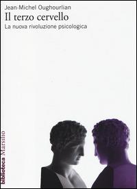 Il terzo cervello. La nuova rivoluzione psicologica - Jean-Michel Oughourlian - Libro Marsilio 2014, Biblioteca | Libraccio.it