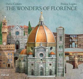 The wonders of Florence. Libro pop-up. Ediz. illustrata - Dario Cestaro, Franca Lugato - Libro Marsilio 2014, Libri illustrati | Libraccio.it