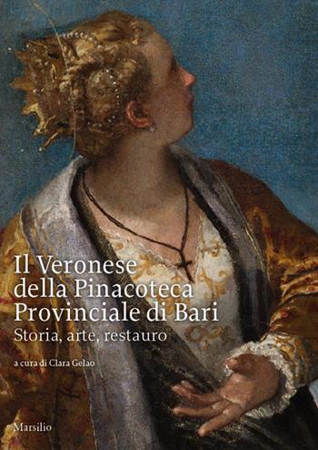 Il Veronese della pinacoteca provinciale di Bari. Storia, arte, restauro  - Libro Marsilio 2014, Libri illustrati | Libraccio.it