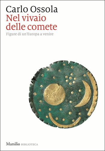 Nel vivaio delle comete. Figure di un'Europa a venire - Carlo Ossola - Libro Marsilio 2018, Biblioteca | Libraccio.it