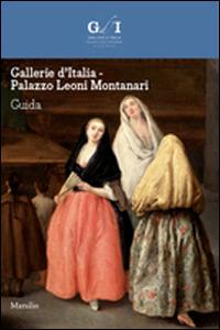 Gallerie d'Italia. Palazzo Leoni Montanari. Ediz. illustrata  - Libro Marsilio 2014, Guide | Libraccio.it