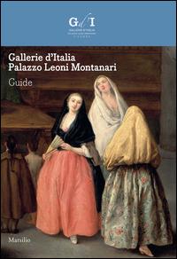 Gallerie d'Italia. Palazzo Leoni Montanari  - Libro Marsilio 2014, Guide. I musei | Libraccio.it