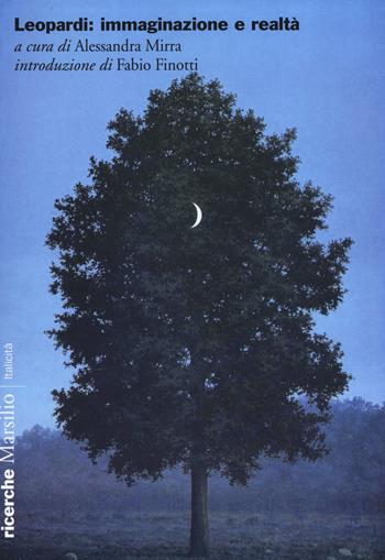 Leopardi: immaginazione e realtà  - Libro Marsilio 2015, Ricerche. Italicità | Libraccio.it