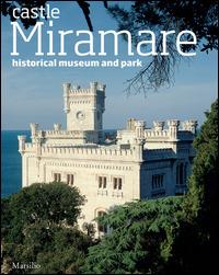The castle of Miramare. Guide to the historical museum and park - Rossella Fabiani - Libro Marsilio 2014, Guide | Libraccio.it
