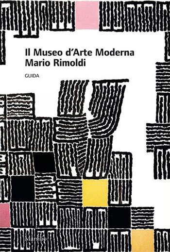 Il museo d'arte moderna Mario Rimoldi. Guida  - Libro Marsilio 2014, Guide. I musei | Libraccio.it