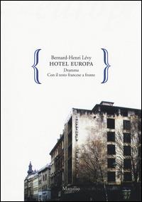 Hotel Europa. Testo francese a fronte - Bernard-Henri Lévy - Libro Marsilio 2014, Gocce | Libraccio.it