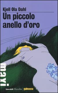 Un piccolo anello d'oro - Kjell Ola Dahl - Libro Marsilio 2014, Tascabili Maxi | Libraccio.it