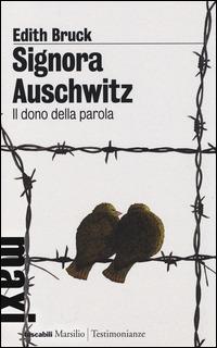 Signora Auschwitz. Il dono della parola - Edith Bruck - Libro Marsilio 2014, Tascabili Maxi | Libraccio.it