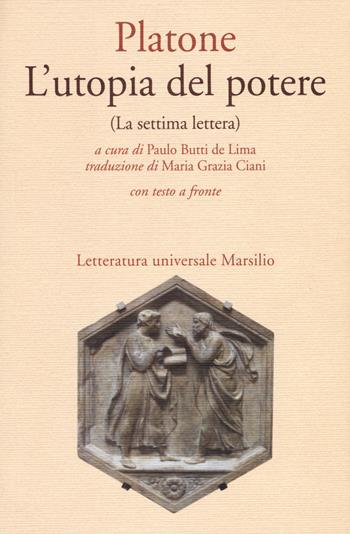L' utopia del potere (La settima lettera). Testo greco a fronte - Platone - Libro Marsilio 2015, Letteratura universale. Il convivio | Libraccio.it