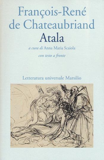 Atala. Testo francese a fronte - François-René de Chateaubriand - Libro Marsilio 2015, Letteratura universale. I fiori blu | Libraccio.it