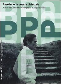 Pasolini e la poesia dialettale  - Libro Marsilio 2015, Pasolini. Ricerche | Libraccio.it