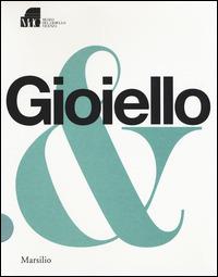 Gioiello & 1. Ediz. illustrata  - Libro Marsilio 2015, Cataloghi | Libraccio.it