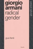 Giorgio Armani. Il sesso radicale. Ediz. inglese - Giusi Ferré - Libro Marsilio 2015, Mode | Libraccio.it