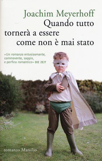 Quando tutto tornerà a essere come non è mai stato - Joachim Meyerhoff - Libro Marsilio 2015, Romanzi e racconti | Libraccio.it