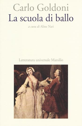 La scuola di ballo - Carlo Goldoni - Libro Marsilio 2015, Letteratura universale. Goldoni le opere | Libraccio.it