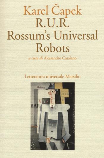 R.U.R. Rossum's Universal Robots - Karel Capek - Libro Marsilio 2015, Letteratura universale. Gli Anemoni | Libraccio.it