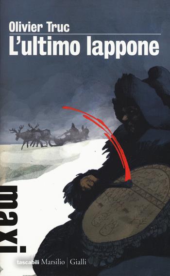 L' ultimo lappone - Olivier Truc - Libro Marsilio 2015, Tascabili Maxi. Gialli | Libraccio.it