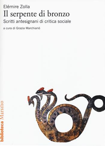Il serpente di bronzo. Scritti antesignani di critica sociale - Elémire Zolla - Libro Marsilio 2015, Biblioteca | Libraccio.it