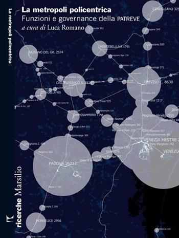 La metropoli policentrica. Funzioni e governance della PA.TRE.VE  - Libro Marsilio 2014, Ricerche | Libraccio.it