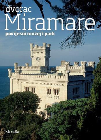 Dvorac Miramare - Rossella Fabiani - Libro Marsilio 2014, Guide | Libraccio.it