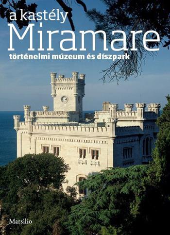 A Kastély Miramare - Rossella Fabiani - Libro Marsilio 2014, Guide | Libraccio.it
