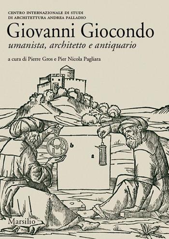 Giovanni Giocondo. Umanista, architetto, antiquario. Ediz. illustrata  - Libro Marsilio 2014, Libri illustrati | Libraccio.it