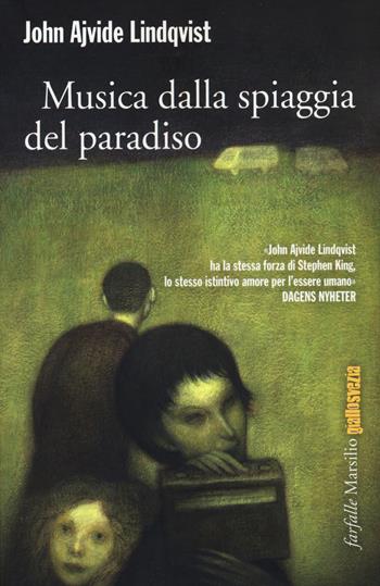 Musica dalla spiaggia del paradiso - John Ajvide Lindqvist - Libro Marsilio 2015, Farfalle | Libraccio.it