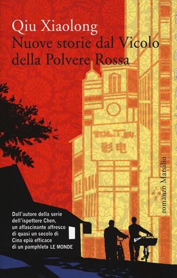 Nuove storie dal Vicolo della Polvere Rossa - Xiaolong Qiu - Libro Marsilio 2015, Romanzi e racconti | Libraccio.it