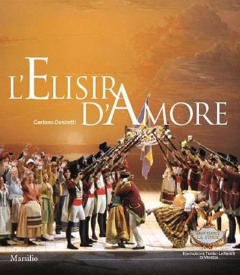 L'elisir d'amore. Melodramma giocoso in due atti. Ediz.francese  - Libro Marsilio 2015, Libri illustrati | Libraccio.it