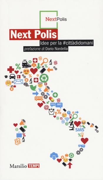 Next polis. Idee per la #cittàdidomani  - Libro Marsilio 2015, Tempi | Libraccio.it