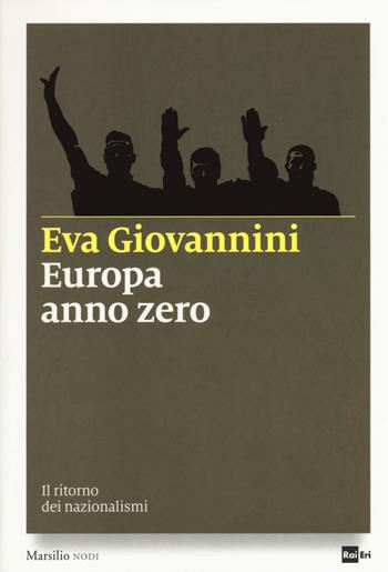 Europa anno zero. Il ritorno dei nazionalismi - Eva Giovannini - Libro Marsilio 2015, I nodi | Libraccio.it
