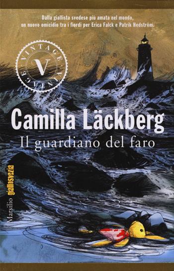 Il guardiano del faro. I delitti di Fjällbacka. Vol. 7 - Camilla Läckberg - Libro Marsilio 2015, Vintage | Libraccio.it