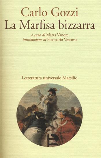 La Marfisa bizzarra - Carlo Gozzi - Libro Marsilio 2016, Letteratura universale. Gozzi le opere | Libraccio.it