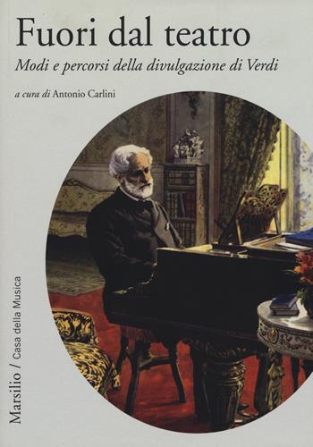 Fuori dal teatro. Modi e percorsi della divulgazione di Verdi  - Libro Marsilio 2015, Musica in atto | Libraccio.it