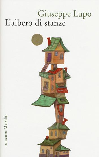 L'albero di stanze - Giuseppe Lupo - Libro Marsilio 2015, Romanzi e racconti | Libraccio.it