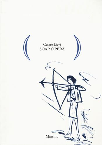 Soap opera - Cesare Lievi - Libro Marsilio 2015, Gocce | Libraccio.it