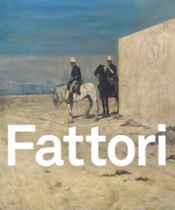 Fattori. Catalogo della mostra (Padova, 24 ottobre 2015-28 marzo 2016). Ediz. illustrata  - Libro Marsilio 2015, Cataloghi | Libraccio.it