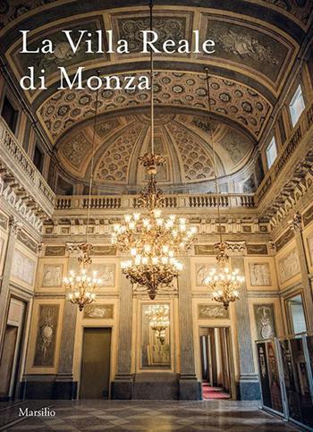 La villa reale di Monza. Ediz. illustrata  - Libro Marsilio 2015, Guide | Libraccio.it