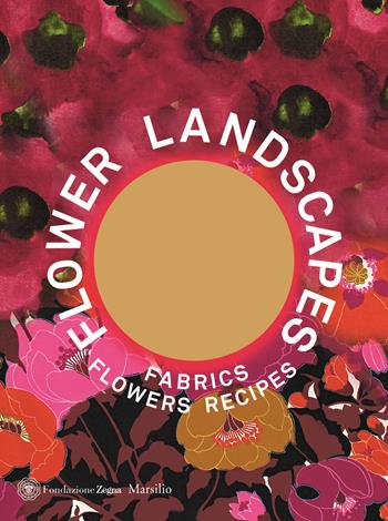 Flower landscapes. Ediz. inglese  - Libro Marsilio 2015, Cataloghi | Libraccio.it
