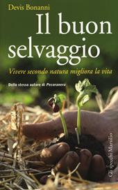 Il buon selvaggio. Vivere secondo natura migliora la vita