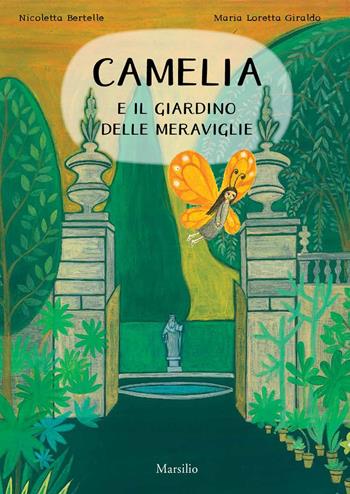 Camelia e il giardino delle meraviglie - Maria Loretta Giraldo, Nicoletta Bertelle - Libro Marsilio 2015, Libri illustrati | Libraccio.it