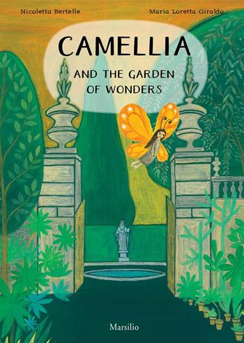 Camellia and the garden of wonders - Maria Loretta Giraldo, Nicoletta Bertelle - Libro Marsilio 2015, Libri illustrati | Libraccio.it