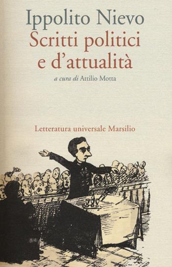 Scritti politici e d'attualità - Ippolito Nievo - Libro Marsilio 2016, Letteratura universale. Nievo le opere | Libraccio.it