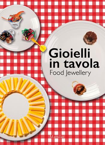 Gioielli in tavola-Food jewellery. Ediz. bilingue - Livia Tenuta, Viola C. Vecchi - Libro Marsilio 2015, Libri illustrati | Libraccio.it